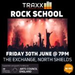 Traxx Rock School, Friday 30th June at 7pm. The Exchange North Shields